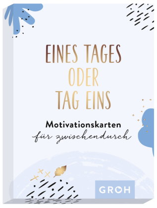 Eines Tages oder Tag eins - Motivationskarten für zwischendurch