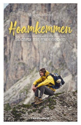 Hoamkemmen - Ein Roadtrip durch Südtirol mit Max von Milland