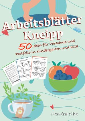 KitaFix-Kreativ: Arbeitsblätter Kneipp (50 Ideen für Vorschule und Portfolio in Kindergarten und Kit
