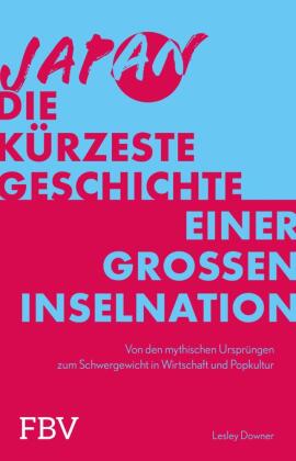 Japan - Die kürzeste Geschichte einer großen Inselnation