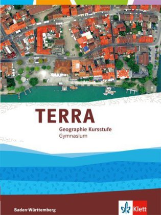 TERRA Geographie Kursstufe. Ausgabe Baden-Württemberg Gymnasium