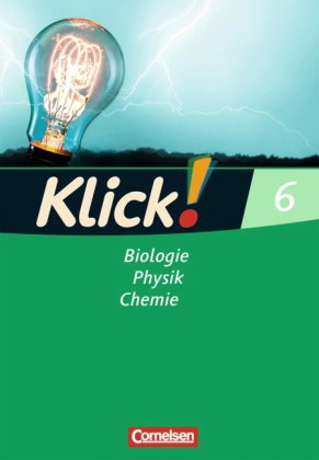 Klick! Biologie, Physik, Chemie - Ausgabe 2007 - Band 6