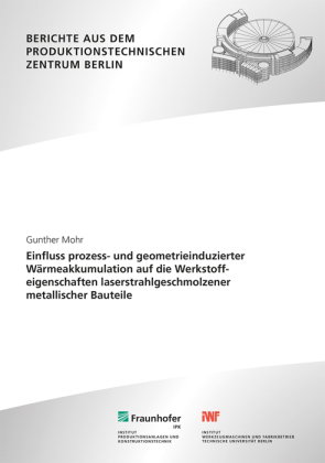 Einfluss prozess- und geometrieinduzierter Wärmeakkumulation auf die Werkstoffeigenschaften laserstr
