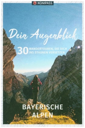 KOMPASS Dein Augenblick Bayerische Alpen