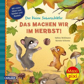 Maxi Pixi 520: Der kleine Siebenschläfer. Das machen wir im Herbst!