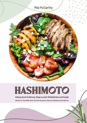 Hashimoto Heilung durch Ernährung: Wege zu mehr Wohlbefinden und Energie (Hashimoto-Thyreoiditis-Gui