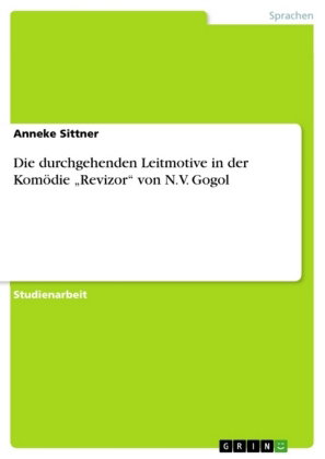 Die durchgehenden Leitmotive in der Komödie 'Revizor' von N.V. Gogol
