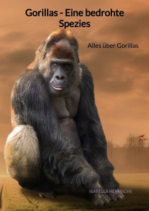 Gorillas - Eine bedrohte Spezies