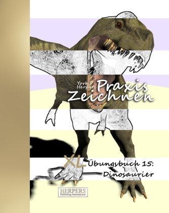 Praxis Zeichnen | XL Übungsbuch 15: Dinosaurier