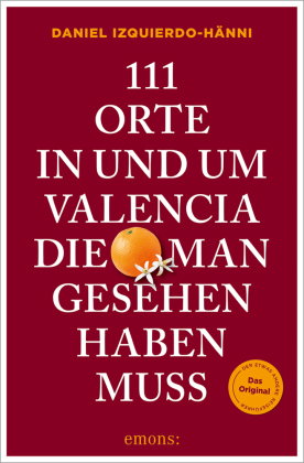 111 Orte in und um Valencia, die man gesehen haben muss