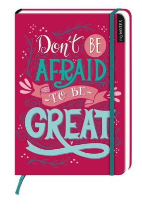 myNOTES Don't be afraid to be great
