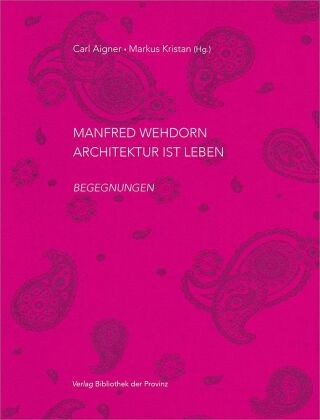Manfred Wehdorn - Architektur ist Leben