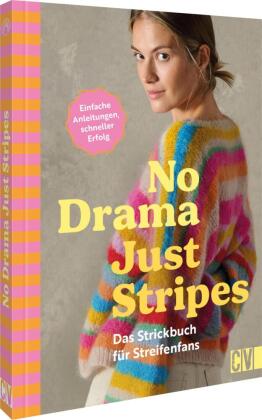 No Drama, Just Stripes: Das Strickbuch für Streifenfans
