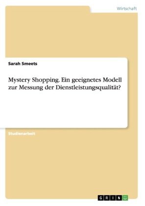 Mystery Shopping. Ein geeignetes Modell zur Messung der Dienstleistungsqualität?