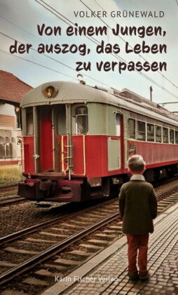 Von einem Jungen, der auszog, das Leben zu verpassen