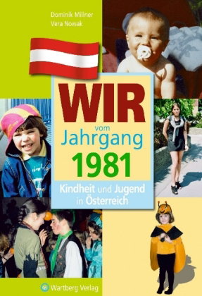 Wir vom Jahrgang 1981 - Kindheit und Jugend in Österreich