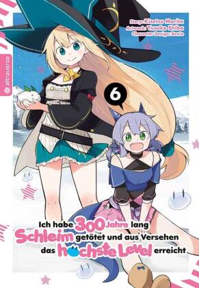 Ich habe 300 Jahre lang Schleim getötet und aus Versehen das höchste Level erreicht. Bd.6