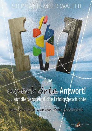 Eine unerhörte Antwort! ... auf die vermeintliche Erfolgsgeschichte