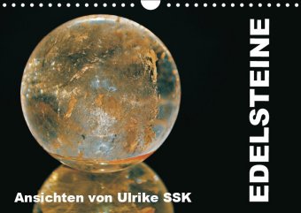 Edelsteine - Ansichten von Ulrike SSK (Wandkalender 2019 DIN A4 quer)