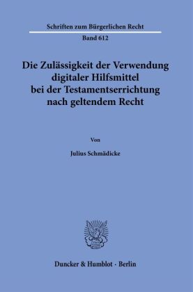 Die Zulässigkeit der Verwendung digitaler Hilfsmittel bei der Testamentserrichtung nach geltendem Re
