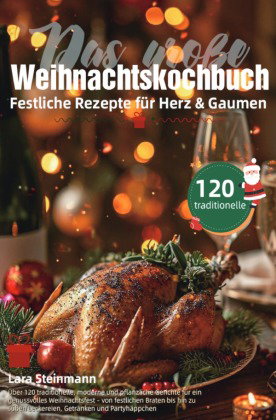 Das große Weihnachtskochbuch - Festliche Rezepte für Herz & Gaumen