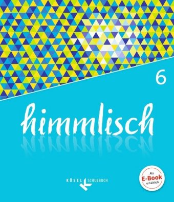 himmlisch - Unterrichtswerk für katholische Religionslehre an der Mittelschule in Bayern - 6. Jahrga