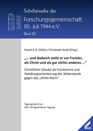"... und dadurch steht er vor Freisler, als Christ und als gar nichts anderes ..."