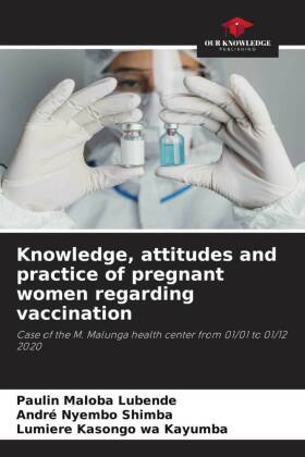 Knowledge, attitudes and practice of pregnant women regarding vaccination