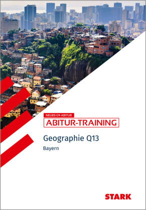 STARK Geographie Q13 - Abitur-Training Bayern, m. 1 Buch, m. 1 Beilage