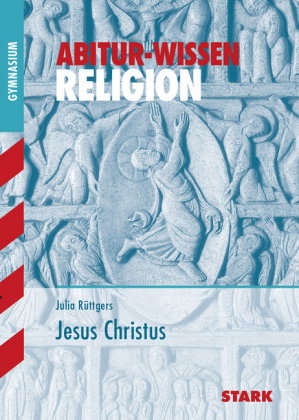 STARK Religion - Abitur-Wissen - Jesus Christus