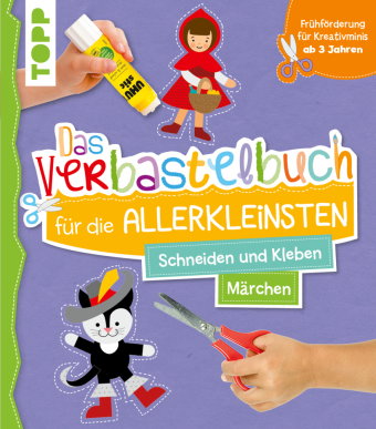 Das Verbastelbuch für die Allerkleinsten. Schneiden und Kleben. Märchen
