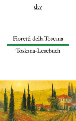 Fioretti della Toscana. Toskana-Lesebuch.
