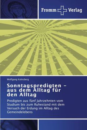 Sonntagspredigten - aus dem Alltag für den Alltag
