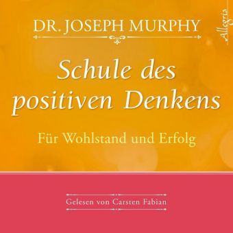 Schule des positiven Denkens - Für Wohlstand und Erfolg, 1 Audio-CD