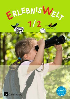 Erlebniswelt - Heimat- und Sachunterricht für Grundschulen in Bayern - Neuausgabe - 1./2. Jahrgangss