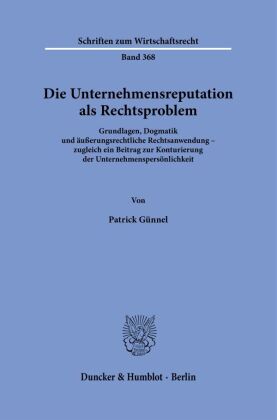 Die Unternehmensreputation als Rechtsproblem