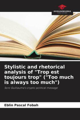 Stylistic and rhetorical analysis of "Trop est toujours trop" ("Too much is always too much")