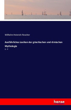 Ausführliches Lexikon der griechischen und römischen Mythologie