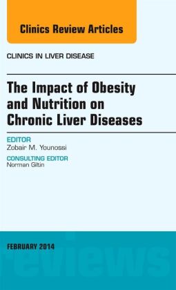 The Impact of Obesity and Nutrition on Chronic Liver Diseases, An Issue of Clinics in Liver Disease