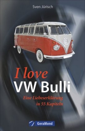 I love my VW-Bulli - Liebeserklärung an eine Legende