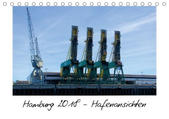 Hamburg 2018 - Hafenansichten (Tischkalender 2018 DIN A5 quer)