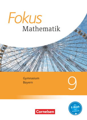 Fokus Mathematik - Bayern - Ausgabe 2017 - 9. Jahrgangsstufe Schülerbuch