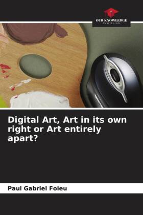 Digital Art, Art in its own right or Art entirely apart?