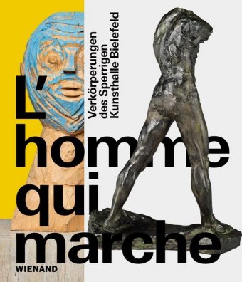 L'homme qui marche. Verkörperungen des Sperrigen