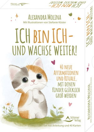 Ich bin ich - und wachse weiter!- 40 neue Affirmationen und Rituale, mit denen Kinder glücklich groß