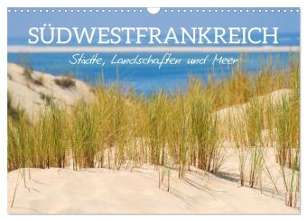 Südwestfrankreich - Städte, Landschaften und Meer (Wandkalender 2024 DIN A3 quer), CALVENDO Monatska