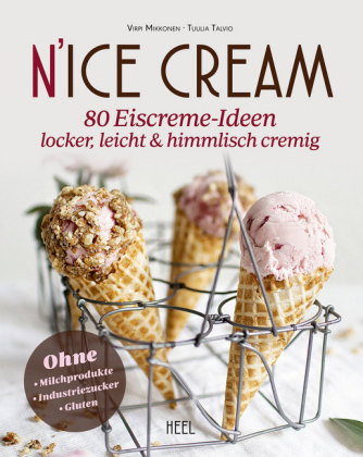 Das große vegane Eisbuch: Himmlische N'ice Cream zum Selbermachen