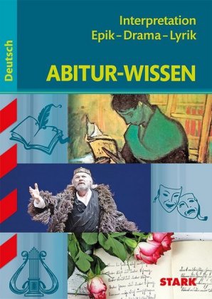 STARK Deutsch - Abitur-Wissen - Interpretation Epik, Drama, Lyrik