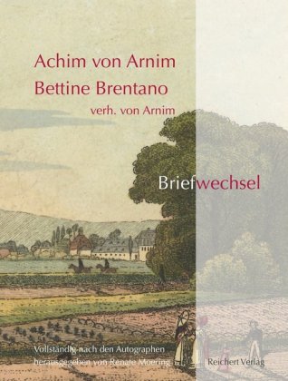 Achim von Arnim _ Bettine Brentano verh. von Arnim. Briefwechsel