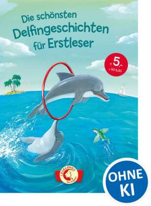 Die schönsten Delfingeschichten für Erstleser
